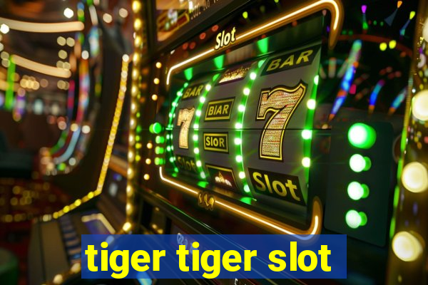 tiger tiger slot