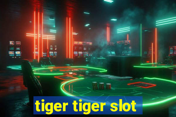 tiger tiger slot