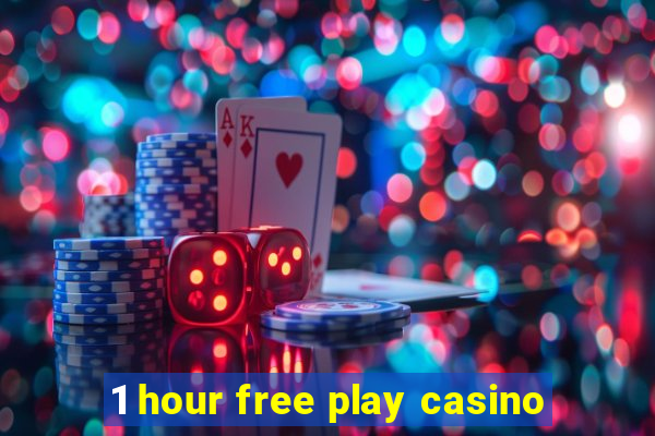 1 hour free play casino