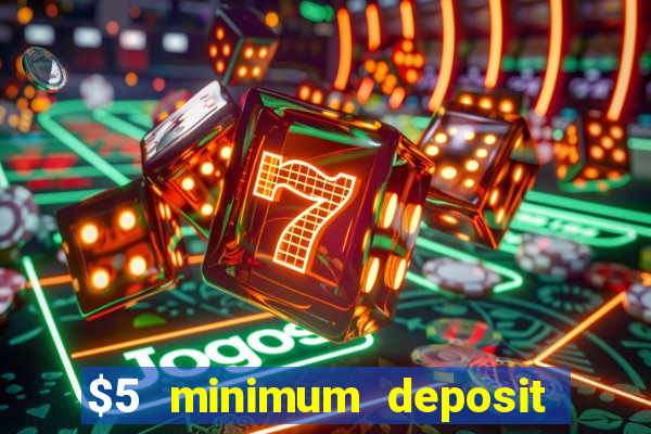 $5 minimum deposit casino australia 2022