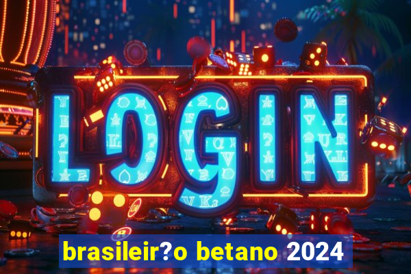 brasileir?o betano 2024