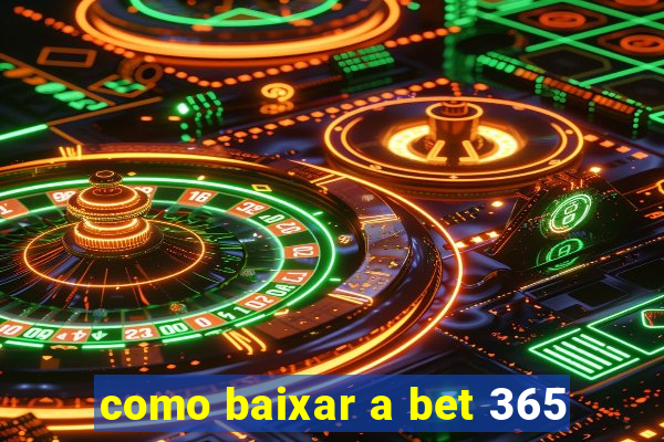 como baixar a bet 365