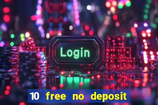 10 free no deposit bonus casino