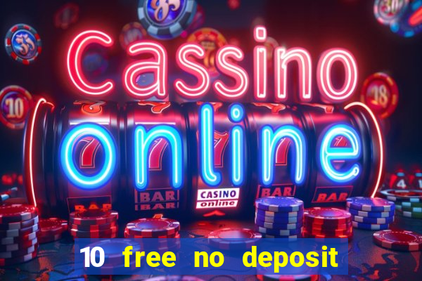 10 free no deposit bonus casino