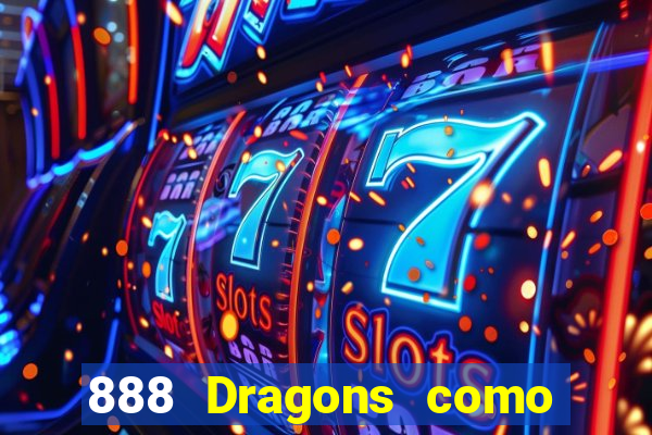 888 Dragons como ganhar 888 dragon