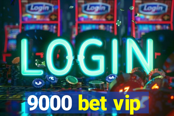 9000 bet vip