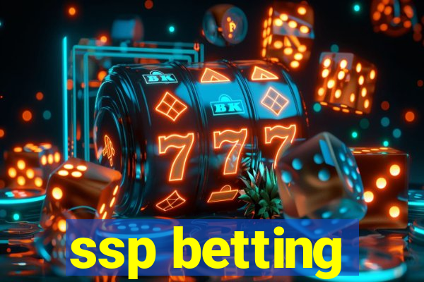 ssp betting