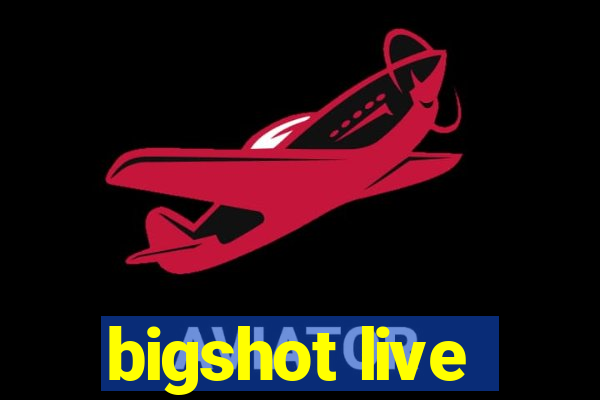 bigshot live