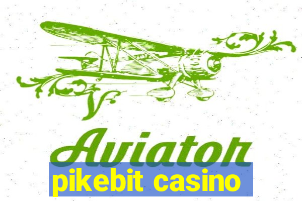 pikebit casino