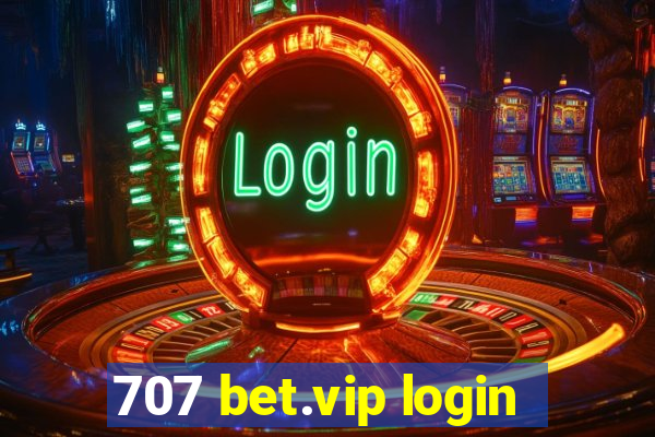 707 bet.vip login