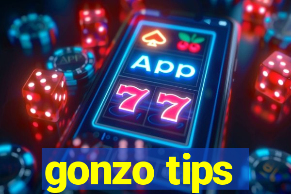 gonzo tips