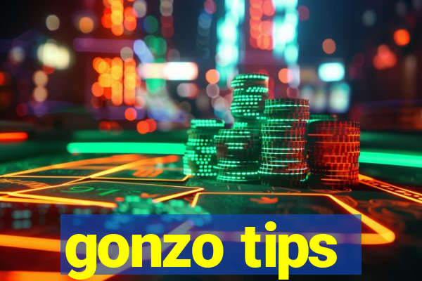 gonzo tips