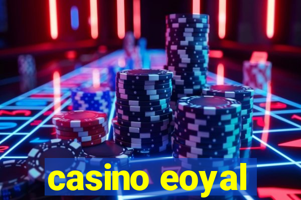 casino eoyal