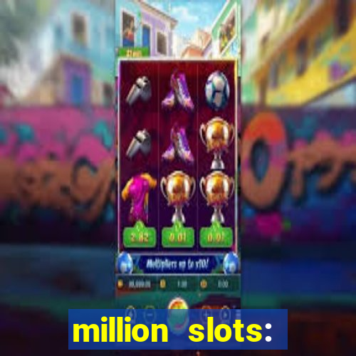 million slots: jackpot slots