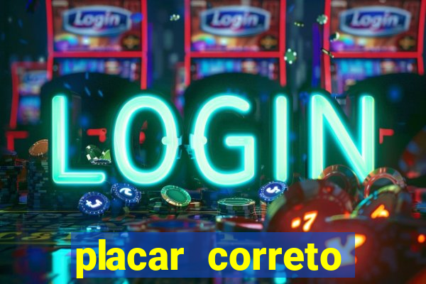 placar correto jogos de hoje