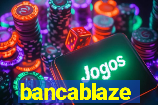 bancablaze