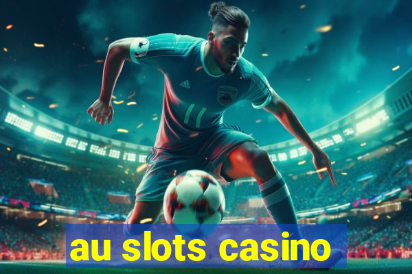 au slots casino