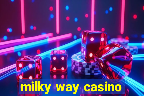 milky way casino