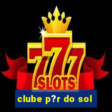 clube p?r do sol