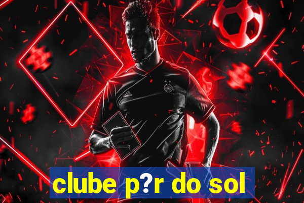 clube p?r do sol