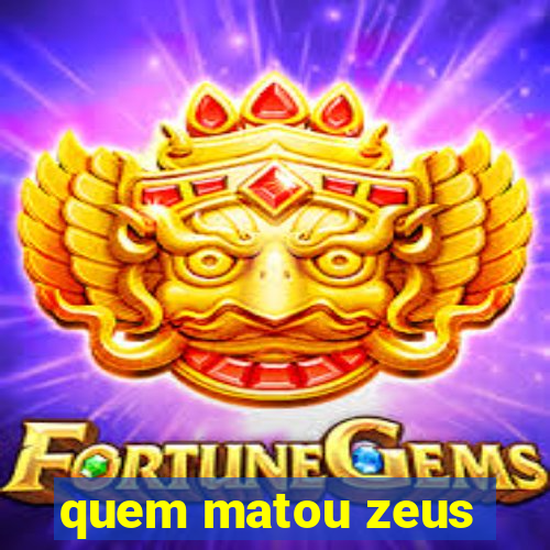 quem matou zeus