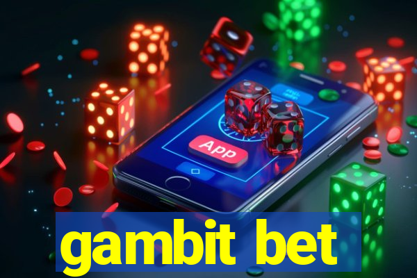 gambit bet