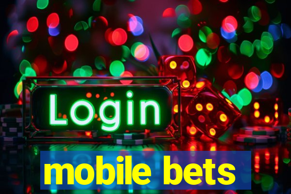 mobile bets