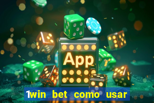 1win bet como usar o bonus