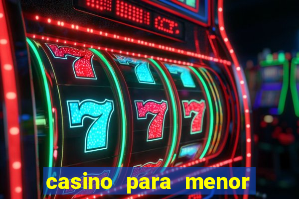 casino para menor de 18