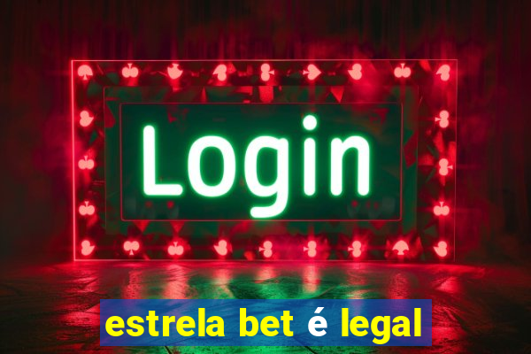 estrela bet é legal