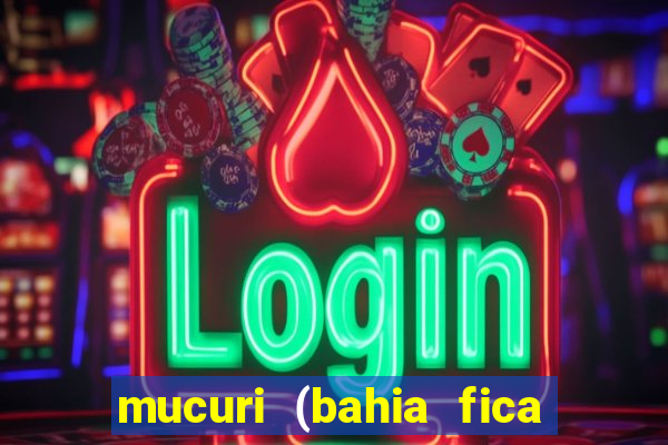 mucuri (bahia fica perto de onde)