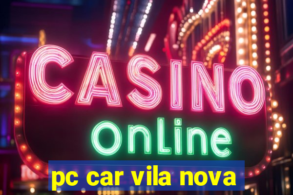 pc car vila nova