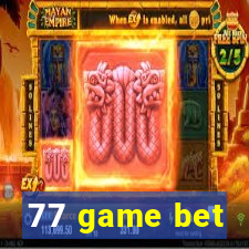 77 game bet