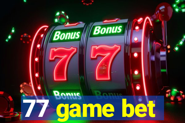 77 game bet