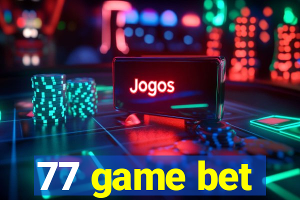 77 game bet