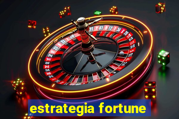 estrategia fortune