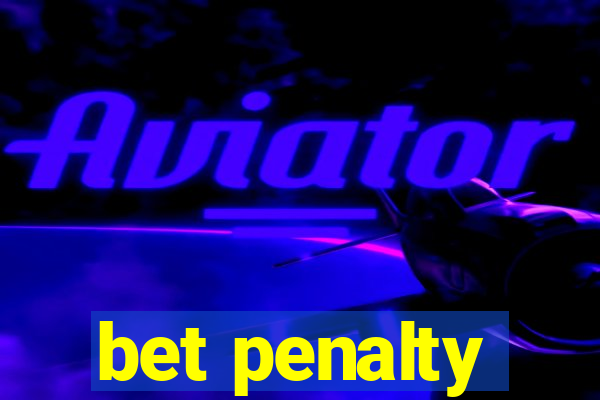 bet penalty