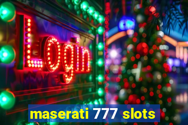 maserati 777 slots