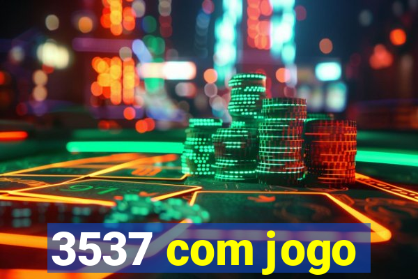 3537 com jogo