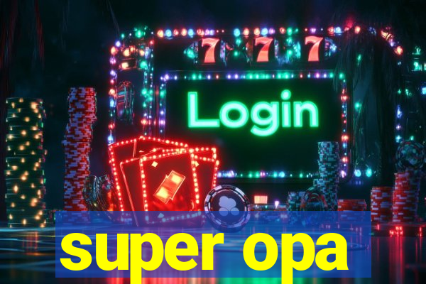 super opa