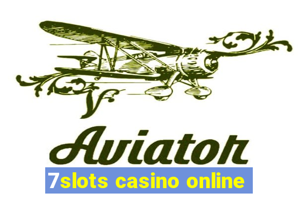 7slots casino online