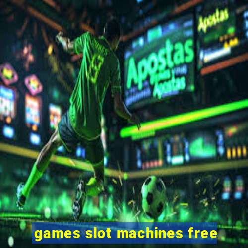 games slot machines free