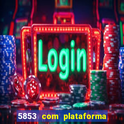 5853 com plataforma de jogos