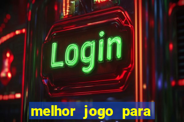 melhor jogo para ganhar dinheiro