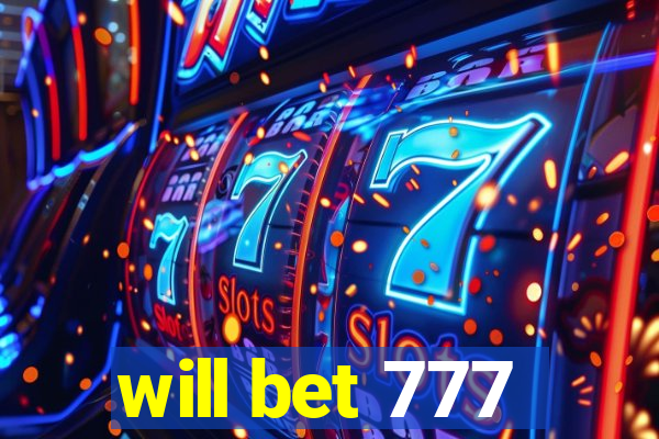 will bet 777