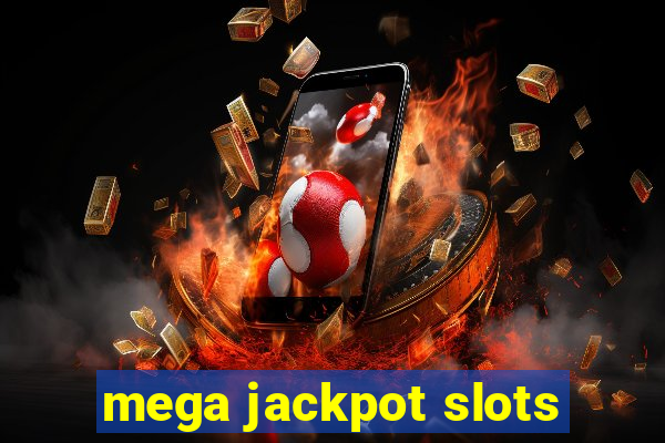 mega jackpot slots