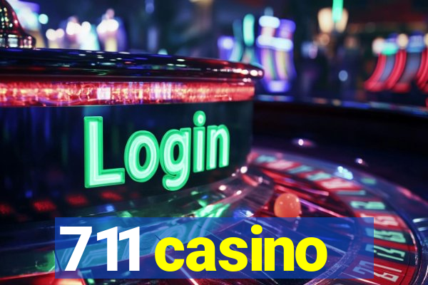 711 casino