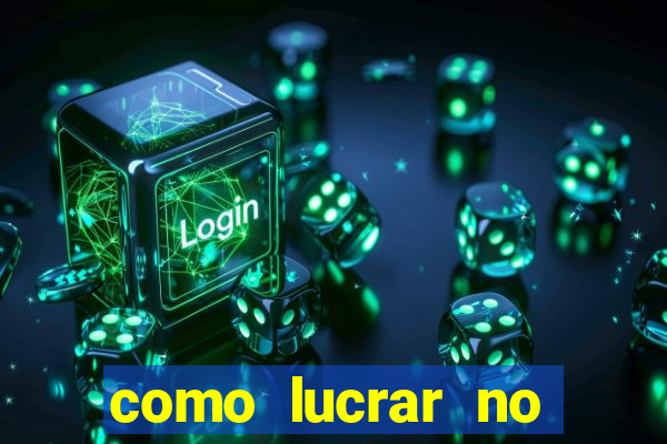 como lucrar no jogo do tigre