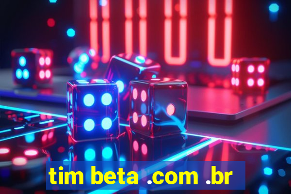 tim beta .com .br