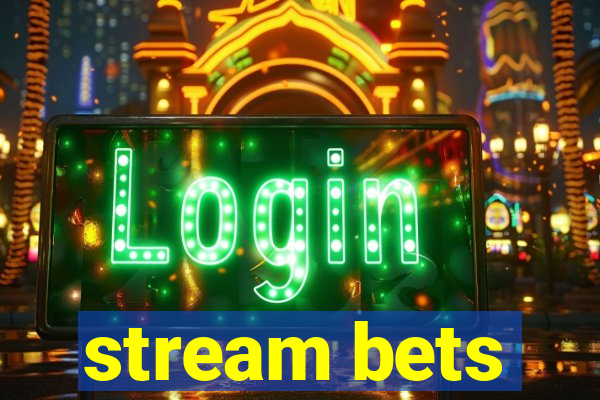 stream bets